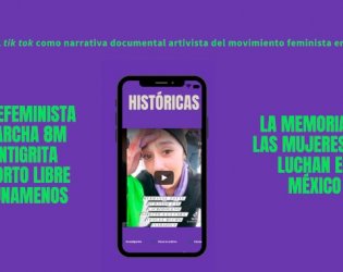 Hist&oacute;ricas: El uso del TikTok como narrativa documental activista del movimiento feminista en M&eacute;xico